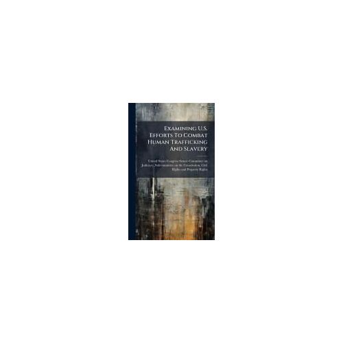 Examining U.S. Efforts To Combat Human Trafficking And Slavery