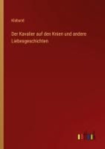 Der Kavalier Auf Den Knien Und Andere Liebesgeschichten