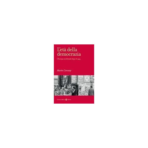 L' Età Della Democrazia. L'europa Occidentale Dopo Il 1945