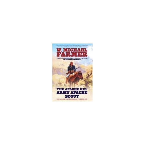 The Apache Kid: Army Apache Scout (The Apache Kid Chronicles)