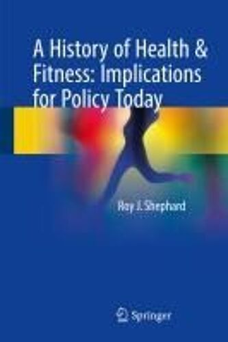 A History Of Health & Fitness: Implications For Policy Today