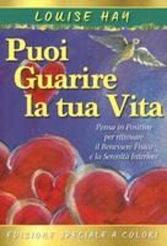 Come Puoi Guarire La Tua Vita. Il Manuale