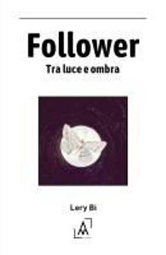 Follower. Tra Luce E Ombra