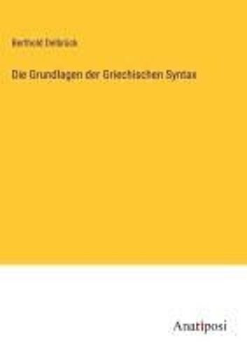 Die Grundlagen Der Griechischen Syntax