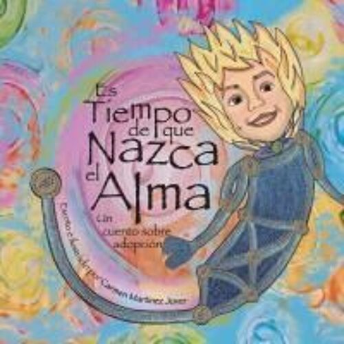 Es Tiempo De Que Nazca El Alma, Un Cuento De Adopción