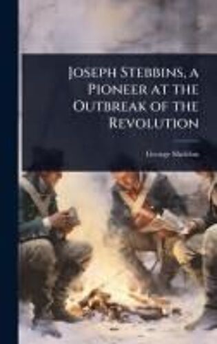 Joseph Stebbins, A Pioneer At The Outbreak Of The Revolution