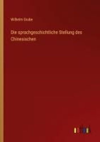 Die Sprachgeschichtliche Stellung Des Chinesischen