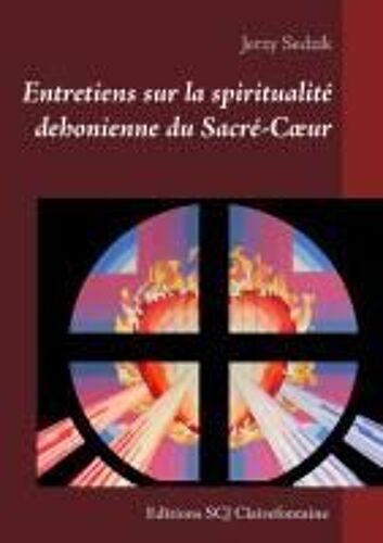 Entretiens Sur La Spiritualité Dehonienne Du Sacré-C¿Ur