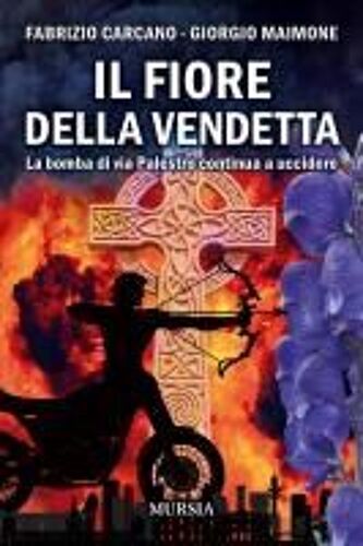Il Fiore Della Vendetta. La Bomba Di Via Palestro Continua Ad Uccidere