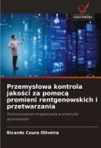 Przemys¿Owa Kontrola Jako¿Ci Za Pomoc¿ Promieni Rentgenowskich I Przetwarzania