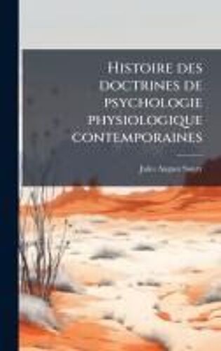 Histoire Des Doctrines De Psychologie Physiologique Contemporaines