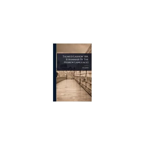 Talmud Lashon 'ibr. [Grammar Of The Hebrew Language]
