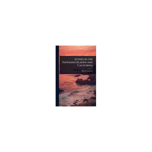 Scenes In The Hawaiian Islands And California