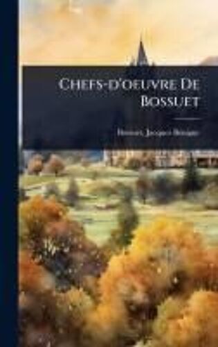 Chefs-D'oeuvre De Bossuet