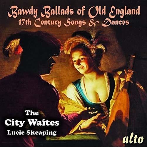 The City Waites & Lucie Skeaping - Bawdy Ballads Of Old England - 17th Century Songs & Dances [Compact Discs]