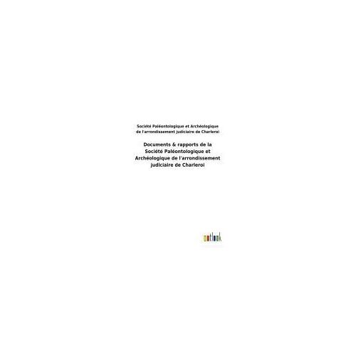 Documents & Rapports De La Société Paléontologique Et Archéologique De L'arrondissement Judiciaire De Charleroi