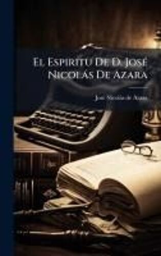 El Espiritu De D. Josã(C) Nicolàs De Azara