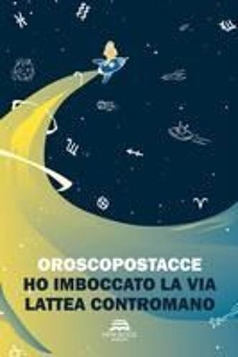 Ho Imboccato La Via Lattea Contromano