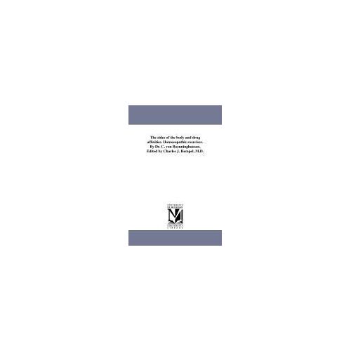 The Sides Of The Body And Drug Affinities. Homoeopathic Exercises. By Dr. C. Von Boenninghausen. Edited By Charles J. Hempel, M.D.