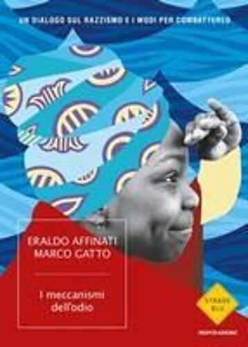 I Meccanismi Dell'odio. Un Dialogo Sul Razzismo E I Modi Per Combatterlo