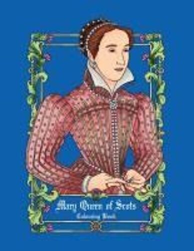 Mary Queen Of Scots Colouring Book