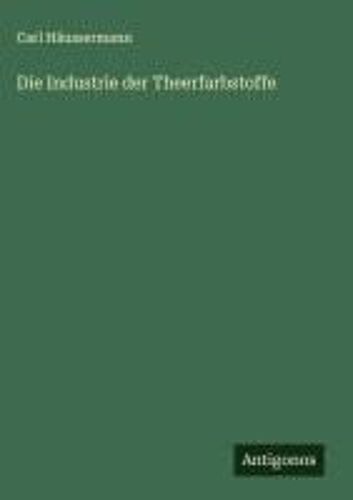 Die Industrie Der Theerfarbstoffe
