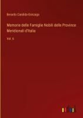 Memorie Delle Famiglie Nobili Delle Province Meridionali D'italia