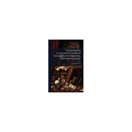 Illustrated Catalogue Of Solid Gold Society Emblems, Pins And Charms