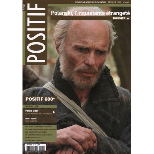 Positif N° 600 _ Février 2011 _ Dossier Roman Polanski : L'Inquiétante Étrangeté / Les Chemins De La Liberté : Peter Weir / The Hunter : Rafi Pitts / Jean-Pierre Melville / Shining : Stanley Kubrick