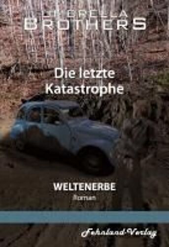 Weltenerbe. Die Letzte Katastrophe