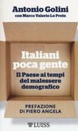 Italiani Poca Gente. Il Paese Ai Tempi Del Malessere Demografico