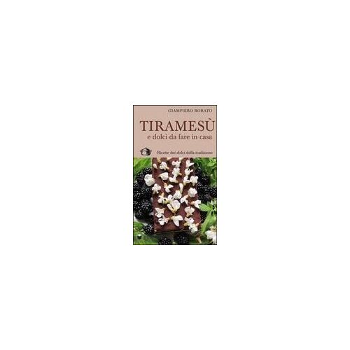 Tiramesù E Dolci Da Fare In Casa. Ricette Dei Dolci Della Tradizione