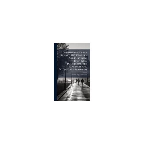 Definitions Survey Report, 21st Century Skills, School Readiness, Postsecondary Readiness And Workforce Readiness