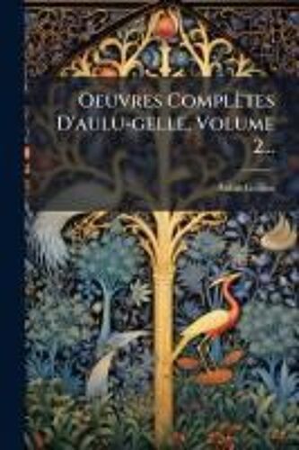 Oeuvres Complètes D'aulu-Gelle, Volume 2...