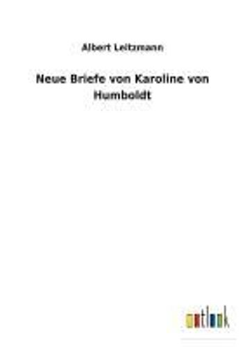 Neue Briefe Von Karoline Von Humboldt
