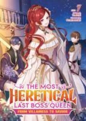 The Most Heretical Last Boss Queen: From Villainess To Savior (Light Novel) Vol. 7