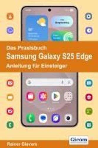 Das Praxisbuch Samsung Galaxy S25 Edge - Anleitung Für Einsteiger