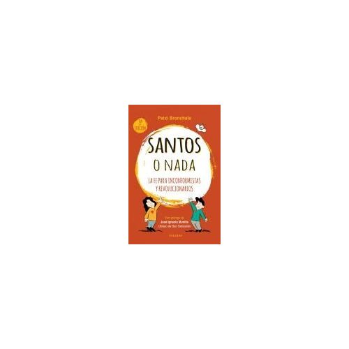Santos O Nada : La Fe Para Inconformistas Y Revolucionarios