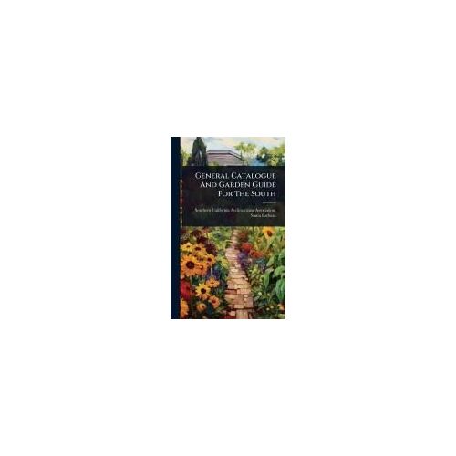 General Catalogue And Garden Guide For The South