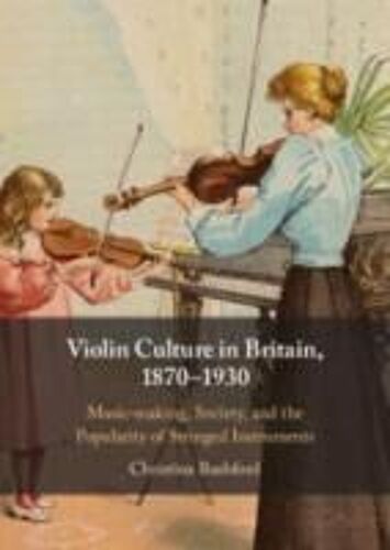 Violin Culture In Britain, 1870-1930