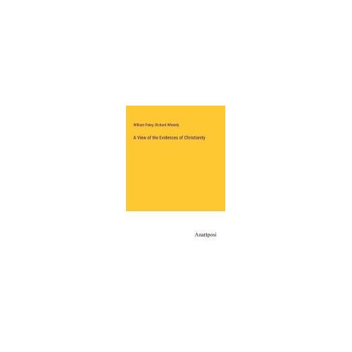 A View Of The Evidences Of Christianity