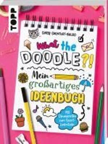 What The Doodle?! Mein Großartiges Ideenbuch