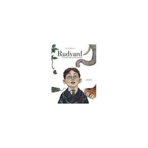 Rudyard. Il Bambino Con Gli Occhiali