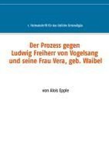 Der Prozess Gegen Ludwig, Freiherr Von Vogelsang Und Seine Frau Vera, Geb. Waibel