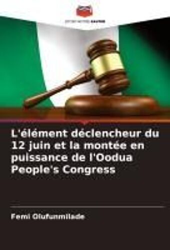 L'élément Déclencheur Du 12 Juin Et La Montée En Puissance De L'oodua People's Congress