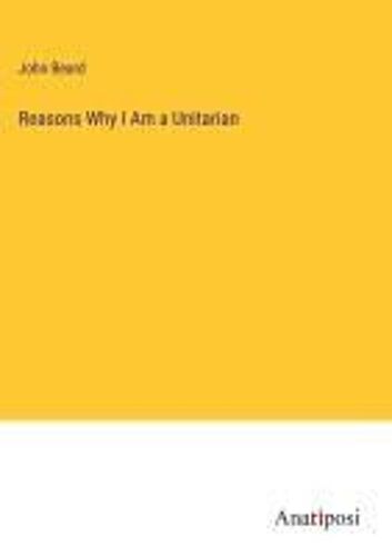 Reasons Why I Am A Unitarian