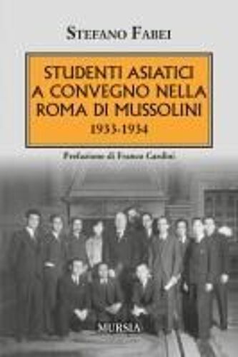 Studenti Asiatici A Convegno Nella Roma Di Mussolini. 1933-1934