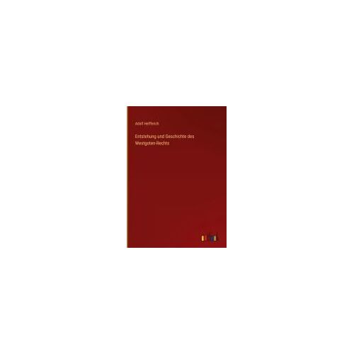 Entstehung Und Geschichte Des Westgoten-Rechts