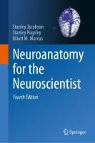 Neuroanatomy For The Neuroscientist