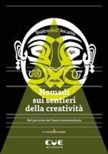 Nomadi Sui Sentieri Della Creatività. Nel Percorso Del Teatro Intermediario
